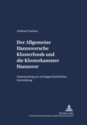 Der Allgemeine Hannoversche Klosterfonds und die Klosterkammer Hannover : Untersuchung zur rechtsgeschichtlichen Entwicklung - Book
