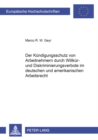 Der Kuendigungsschutz Von Arbeitnehmern Durch Willkuer- Und Diskriminierungsverbote Im Deutschen Und Amerikanischen Arbeitsrecht - Book