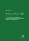 Theater an Ort und Stelle : Eine Analyse des Beziehungsgeflechts zwischen Theaterarbeit und Lebensraum am Beispiel des AGORA Theaters - Book