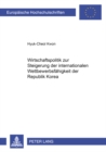 Wirtschaftspolitik zur Steigerung der internationalen Wettbewerbsfaehigkeit der Republik Korea - Book