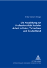 Die Ausbildung zur Professionalitaet Sozialer Arbeit in Polen, Tschechien und Deutschland - Book
