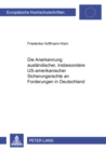 Die Anerkennung Auslaendischer, Insbesondere Us-Amerikanischer Sicherungsrechte an Forderungen in Deutschland - Book