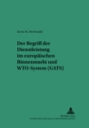 Der Begriff Der Dienstleistung Im Europaeischen Binnenmarkt Und Wto-System (Gats) - Book