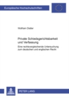 Private Schiedsgerichtsbarkeit Und Verfassung : Eine Rechtsvergleichende Untersuchung Zum Deutschen Und Englischen Recht - Book