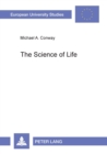The Science of Life : Maurice Blondel's Philosophy of Action and the Scientific Method - Book