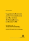 Gegenmaßnahmen Im Außenwirtschaftsrecht Und Das System Des Europaeischen Kollisionsrechts : Eine Analyse Der Eu-Abwehrverordnung Gegen Die Auswirkungen Extraterritorialer Rechtserstreckung Eines Dritt - Book