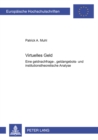 Virtuelles Geld : Eine geldnachfrage-, geldangebots- und institutionstheoretische Analyse - Book
