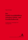 Der Gmbh-Geschaeftsfuehrer Zwischen Arbeits- Und Gesellschaftsrecht : Im Blickpunkt: Zustaendigkeit Der Arbeitsgerichte - Book