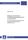 Mediation ALS Alternative Konfliktloesungsmoeglichkeit Auch in Deutschland? : Eine Rechtsvergleichende Untersuchung Am Beispiel Der Argentinischen Mediacion Previa - Book
