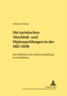 Die Juristischen Abschluss- Und Diplompruefungen in Der Sbz/Ddr : Ein Einblick in Die Juristenausbildung Im Sozialismus - Book