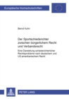 Der Sportschiedsrichter Zwischen Buergerlichem Recht Und Verbandsrecht : Eine Darstellung Schiedsrichterlicher Rechtsprobleme Nach Deutschem Und Us-Amerikanischem Recht - Book