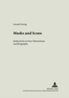 Masks and Icons : Subjectivity in Post-Nietzschean Autobiography - Book