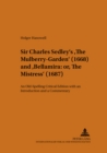Sir Charles Sedley's The Mulberry-Garden (1668) and Bellamira: or, The Mistress (1687) : An Old-Spelling Critical Edition with an Introduction and a Commentary - Book
