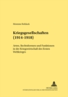 Kriegsgesellschaften (1914-1918) : Arten, Rechtsformen Und Funktionen in Der Kriegswirtschaft Des Ersten Weltkrieges - Book