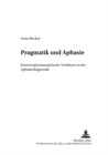 Pragmatik Und Aphasie : Konversationsanalytische Verfahren in Der Aphasiediagnostik - Book