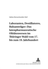 Laboranten, Destillatores, Balsamtraeger: Das Laienpharmazeutische Olitaetenwesen Im Thueringer Wald Vom 17. Bis Zum 19. Jahrhundert - Book