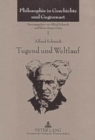 Tugend Und Weltlauf : Vortraege Und Aufsaetze Ueber Die Philosophie Schopenhauers (1960-2003) - Book