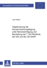 Objektivierung Der Konzernrechnungslegung Unter Beruecksichtigung Und Beurteilung Der 7. Eg-Richtlinie, Der IAS Und Der Us-GAAP - Book