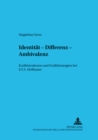 Identitaet, Differenz, Ambivalenz : Erzaehlstrukturen Und Erzaehlstrategien Bei E.T.A. Hoffmann - Book