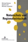 Naturschutz Und Regionalwirtschaft : Regionalwirtschaftliche Auswirkungen Von Natura 2000-Gebieten in Oesterreich - Book
