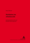 Mediation Im Arbeitsrecht : Individualarbeitsrecht Und Betriebsverfassungsrecht - Book