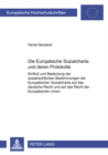 Die Europaeische Sozialcharta Und Deren Protokolle : Einfluss Und Bedeutung Der Sozialrechtlichen Bestimmungen Der Europaeischen Sozialcharta Auf Das Deutsche Recht Und Auf Das Recht Der Europaeischen - Book