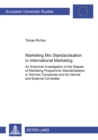 Marketing Mix Standardisation in International Marketing : An Empirical Investigation of the Degree of Marketing Programme Standardisation in German Companies and Its Internal and External Correlates - Book