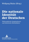 Die nationale Identitaet der Deutschen : Philosophische Imaginationen und historische Mentalitaeten - Book