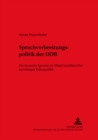 Die Sprachverbreitungspolitik Der Ddr : Die Deutsche Sprache ALS Mittel Sozialistischer Auswaertiger Kulturpolitik - Book