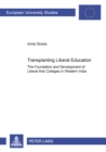 Transplanting Liberal Education : The Foundation and Development of Liberal Arts Colleges in Western India - Book