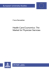 Health Care Economics: The Market for Physician Services - Book