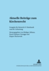 Aktuelle Beitraege Zum Kirchenrecht : Festgabe Fuer Heinrich J. F. Reinhardt Zum 60. Geburtstag - Book