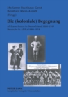 Die (koloniale) Begegnung : AfrikanerInnen in Deutschland 1880-1945 - Deutsche in Afrika 1880-1918 - Book
