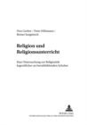 Religion Und Religionsunterricht : Eine Untersuchung Zur Religiositaet Jugendlicher an Berufsbildenden Schulen - Book