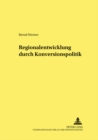 Regionalentwicklung Durch Konversionspolitik - Book