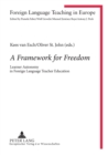A Framework for Freedom : Learner Autonomy in Foreign Language Teacher Education - Book