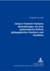 Johann Friedrich Herbarts Bestrebungen Um Eine Systematische Einheit Paedagogischen Denkens Und Handelns - Book