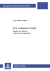 Eine vergessene Heilige : Studien zur "Martina "Hugos von Langenstein - Book