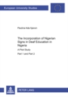 The Incorporation of Nigerian Signs in Deaf Education in Nigeria : A Pilot Study Part 1 and 2 - Book