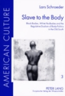 Slave to the Body : Black Bodies, White No-bodies and the Regulative Dualism of Body-politics in the Old South - Book
