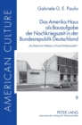 Das Amerika Haus als Bauaufgabe der Nachkriegszeit in der Bundesrepublik Deutschland : Architecture Makes a Good Ambassador - Book