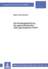 Die Kindergeldzahlung bei getrenntlebenden oder geschiedenen Eltern : Notwendigkeit und zivilrechtliche Moeglichkeiten eines Ausgleichs - Book