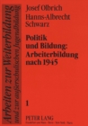 Politik und Bildung:-Arbeiterbildung nach 1945 - Book