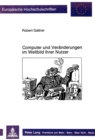 Computer und Veraenderungen im Weltbild ihrer Nutzer : Eine qualitative Laengsschnittanalyse bei jugendlichen und erwachsenen Computerkursteilnehmern - Book