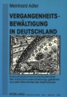 Vergangenheitsbewaeltigung in Deutschland : Eine kulturpsychiatrische Studie ueber die «Faschismusverarbeitung», gesehen aus dem Blickwinkel der Zwei Kulturen - Book