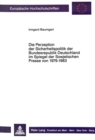 Die Perzeption der Sicherheitspolitik der Bundesrepublik Deutschland im Spiegel der Sowjetischen Presse von 1979-1983 : Eine Perzeptionsanalyse der Sicherheitspolitik der Bundesrepublik Deutschland im - Book