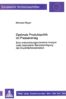 Optimale Produktpolitik im Presseverlag : Eine entscheidungsorientierte Analyse unter besonderer Beruecksichtigung  der Druckflaechenallokation - Book
