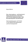 Die informations- und kommunikationstechnische Industrie und Krisenueberwindung in der Bundesrepublik Deutschland : Rahmenbedingungen und Formen in einer Modernisierungsindustrie und ihre Konsequenzen - Book