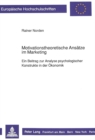 Motivationstheoretische Ansaetze im Marketing : Ein Beitrag zur Analyse psychologischer Konstrukte in der Oekonomik - Book