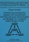 Arbeitswissenschaftliche Aspekte der betrieblichen Einfuehrung neuer Technologien am Beispiel von Computer Aided Design (CAD) : Felduntersuchung zur Ermittlung arbeitswissenschaftlicher Empfehlungen f - Book